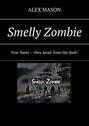 Smelly Zombie. Fear them – they await from the dark!