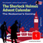 The Redeemer\'s Coming - The Sherlock Holmes Advent Calendar, Day 5 (Unabridged)