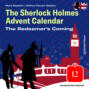 The Redeemer\'s Coming - The Sherlock Holmes Advent Calendar, Day 12 (Unabridged)