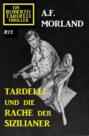 Tardelli und die Rache der Sizilianer: Ein Roberto Tardelli Thriller #72