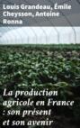 La production agricole en France : son présent et son avenir