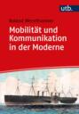 Mobilität und Kommunikation in der Moderne