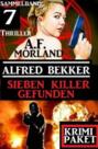 Sieben Killer gefunden: Sammelband 7 Thriller: Krimi Paket