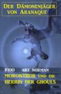 Moronthor und die Herrin der Ghouls: Der Dämonenjäger von Aranaque 100