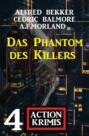 Das Phantom des Killers: 4 Action Krimis