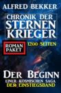 Der Beginn einer kosmischen Saga: Chronik der Sternenkrieger - Der Einstiegsband: 1200 Seiten Romanpaket
