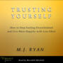 Trusting Yourself - How to Stop Feeling Overwhelmed and Live More Happily with Less Effort (Unabridged)