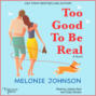 Too Good to Be Real - A Novel (Unabridged)
