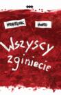 Wszyscy zginiecie