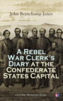 A Rebel War Clerk\'s Diary at the Confederate States Capital