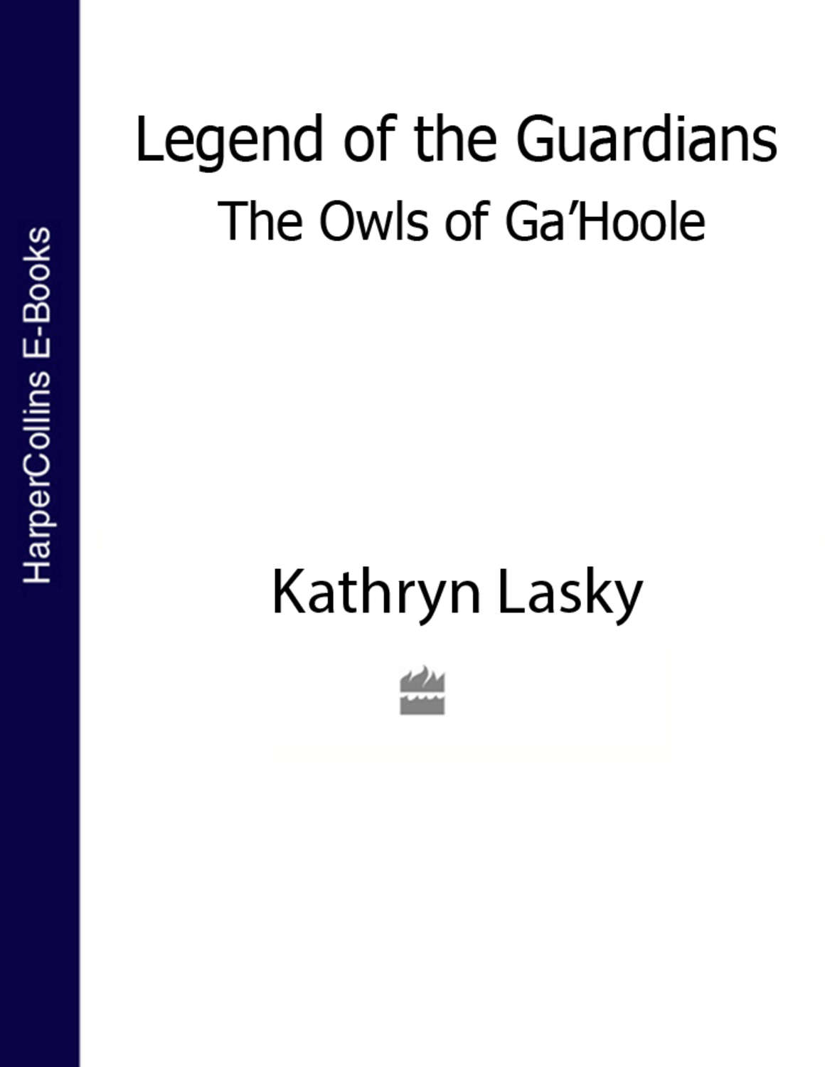 Kathryn Lasky, LEGEND OF THE GUARDIANS THE OWLS OF GA’HOOLE download