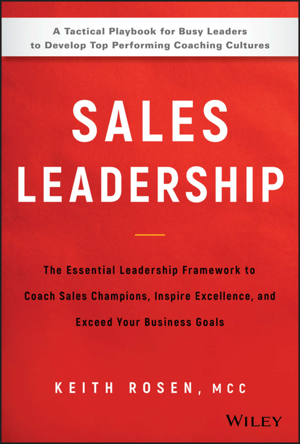 Keith Rosen Sales Leadership The Essential Leadership Framework To Coach Sales Champions