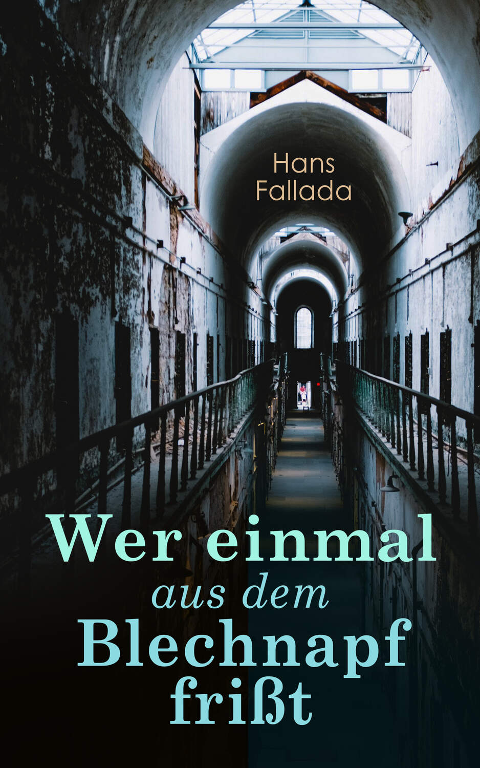 Wer einmal aus dem Blechnapf frißt, Ханс Фаллада – читать онлайн на Литрес