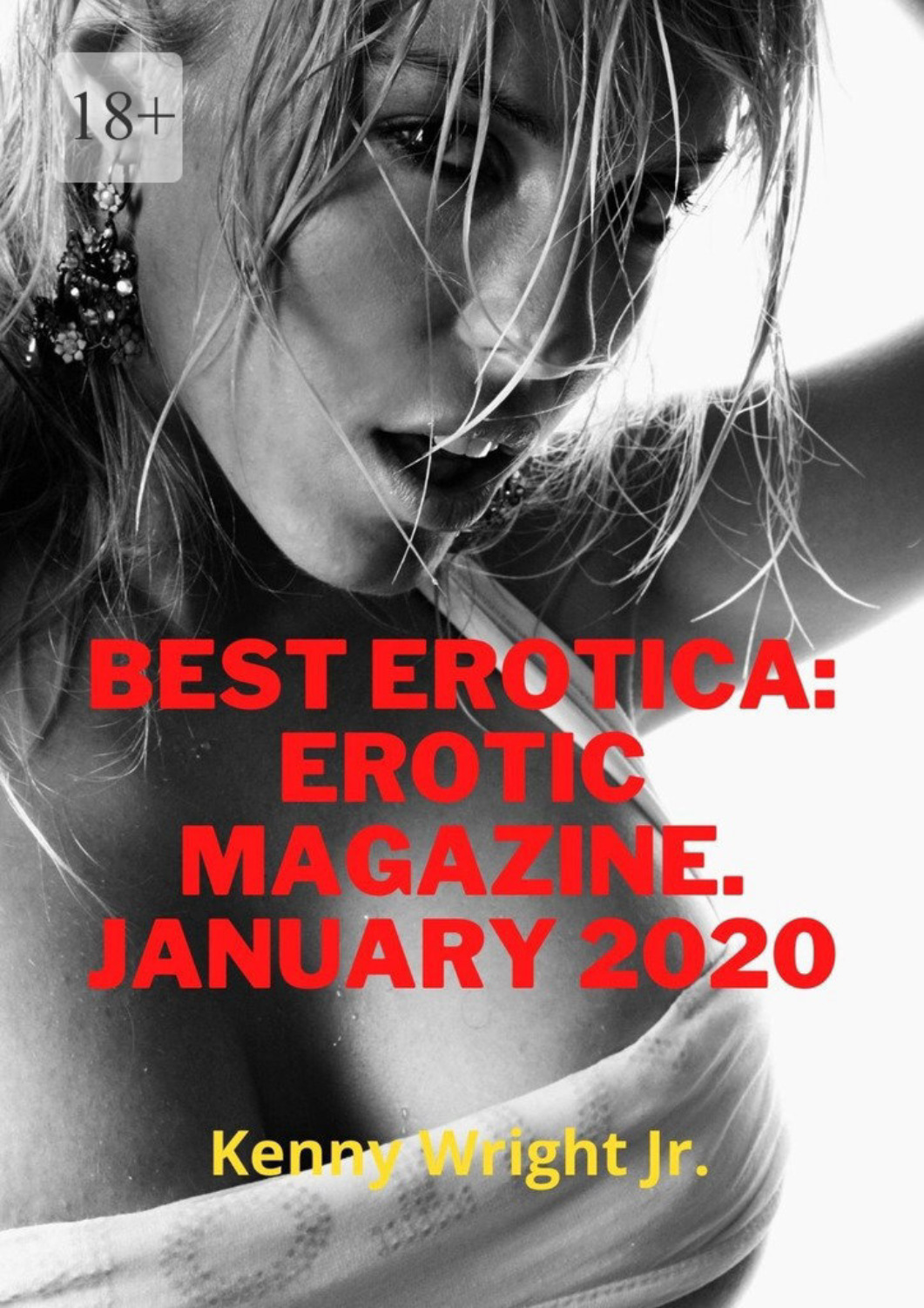 Kenny Wrigt Jr., Best erotica: erotic magazine. January-2020 – download  epub, mobi, pdf at Litres