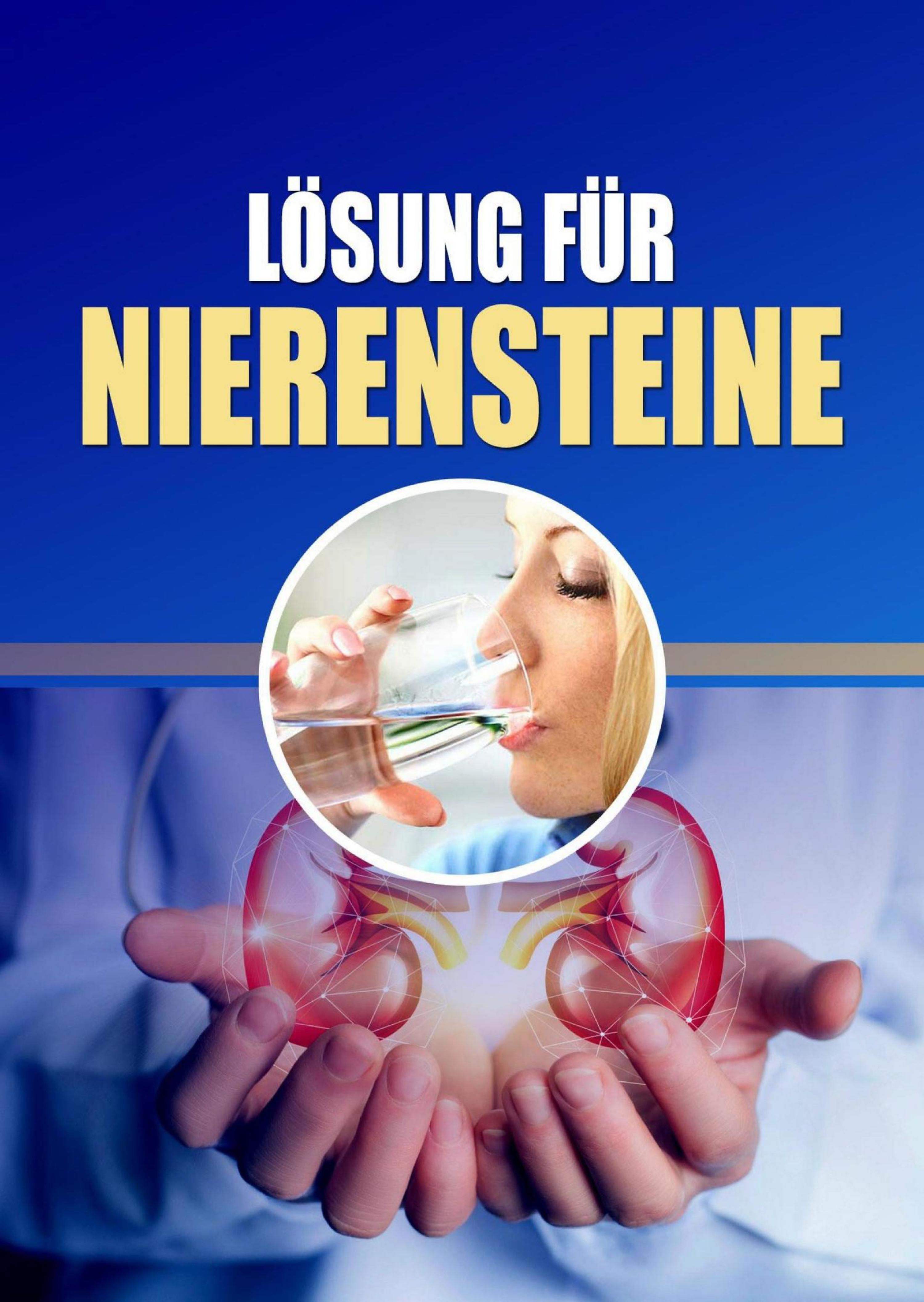 Lösung für Nierensteine / Was sind Nierensteine? Was verursacht Nierensteine? Es gibt ...