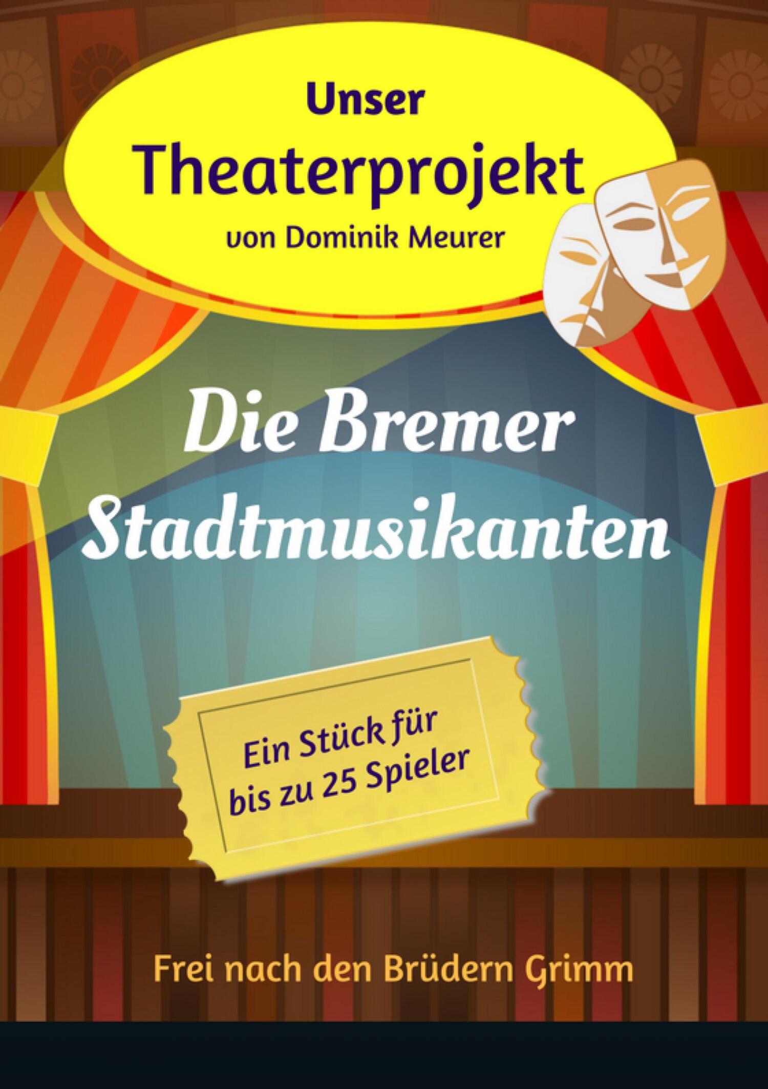 Unser Theaterprojekt, Band 13 Die Bremer Stadtmusikanten eBook kostenlos online lesen oder
