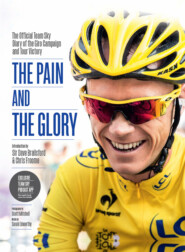 The Pain and the Glory: The Official Team Sky Diary of the Giro Campaign and Tour Victory