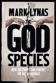 The God Species: How Humans Really Can Save the Planet...