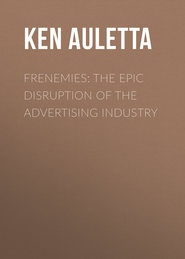 Frenemies: The Epic Disruption of the Advertising Industry
