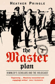 The Master Plan: Himmler\'s Scholars and the Holocaust