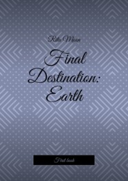 Final Destination: Earth. First book