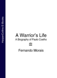 Fernando Morais A Warrior S Life A Biography Of Paulo Coelho Chitat Onlajn Polnostyu Litres