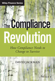 The Compliance Revolution. How Compliance Needs to Change to Survive