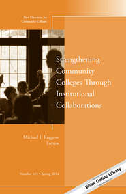 Strengthening Community Colleges Through Institutional Collaborations. New Directions for Community Colleges, Number 165