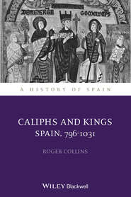 Caliphs and Kings. Spain, 796-1031